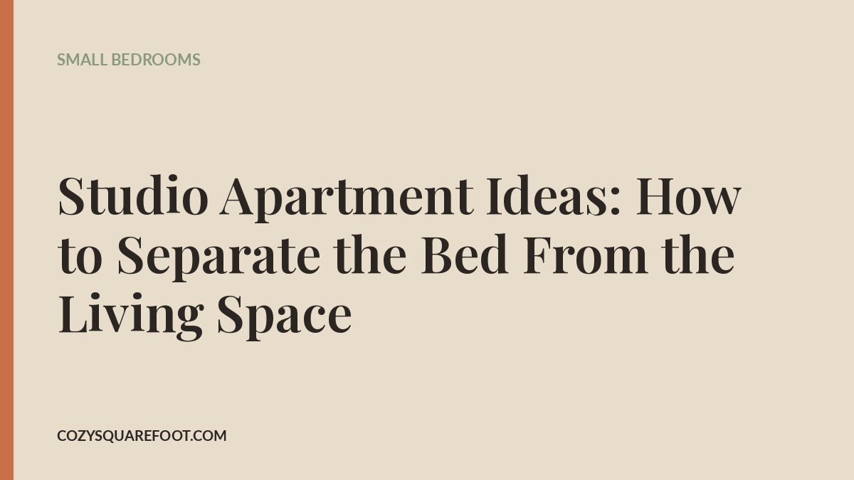 Studio Apartment Ideas: How to Separate the Bed From the Living Space